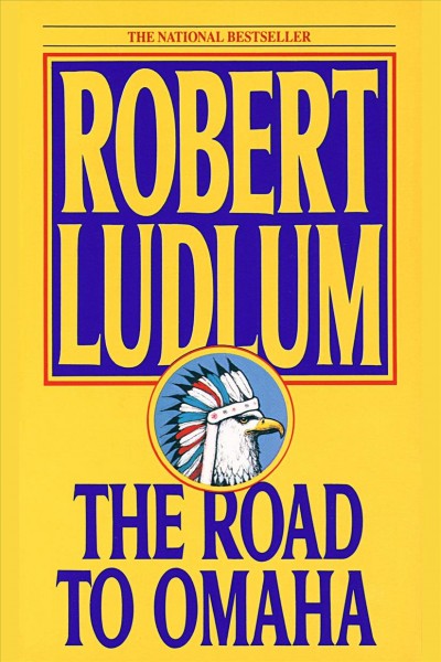 The road to Omaha [electronic resource] / Robert Ludlum.