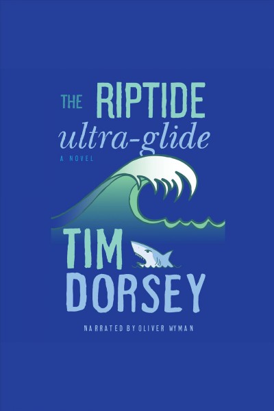 The riptide ultra-glide [electronic resource] : a novel / Tim Dorsey.
