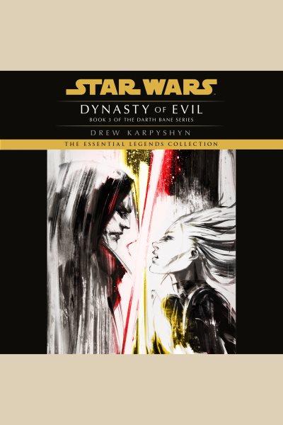 Darth Bane [electronic resource] : dynasty of evil : a novel of the Old Republic / Drew Karpyshyn.