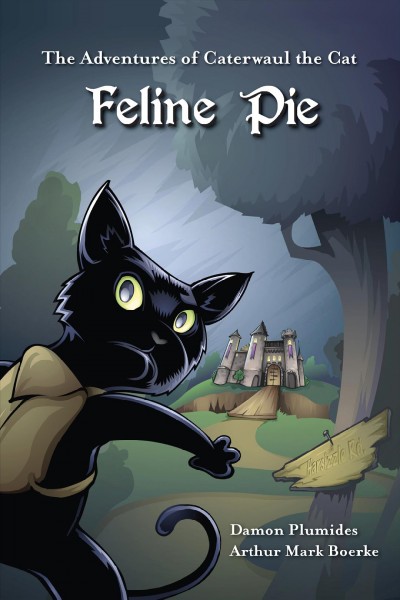 Feline pie [electronic resource] : the adventures of Caterwaul the cat / by Damon Plumides & Arthur Mark Boerke.