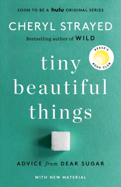 Tiny beautiful things [electronic resource] : advice on love and life from Dear Sugar / Cheryl Strayed.