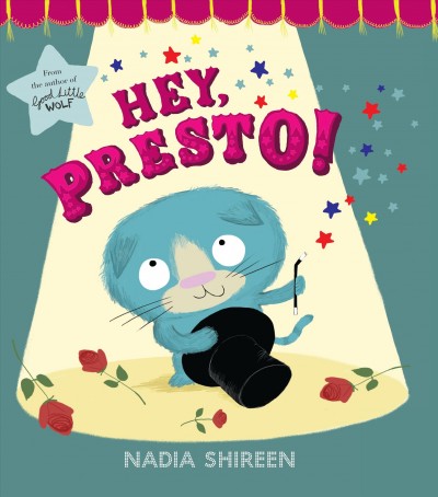 Hey, Presto! [electronic resource] / Nadia Shireen.