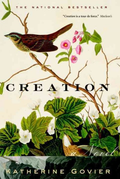 Creation [electronic resource] : a novel / Katherine Govier.