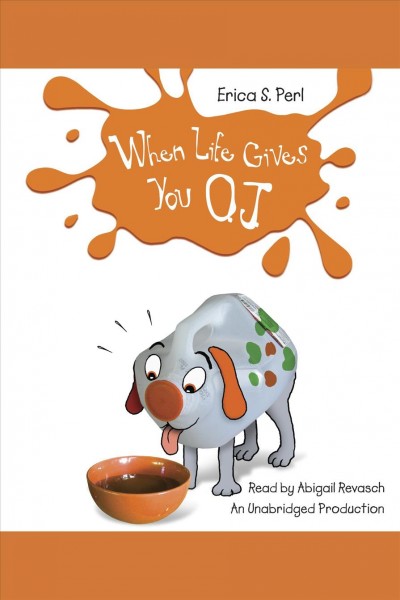 When life gives you O.J. [electronic resource] / Erica S. Perl.