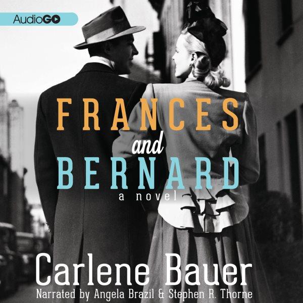 Frances and Bernard [electronic resource] : a novel / Carlene Bauer.