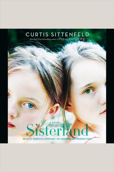 Sisterland [electronic resource] : a novel / Curtis Sittenfeld.