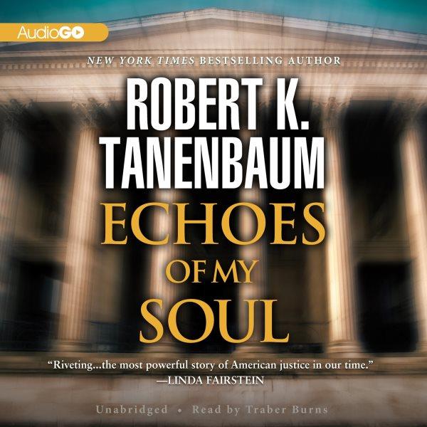 Echoes of my soul [electronic resource] / Robert K. Tanenbaum.
