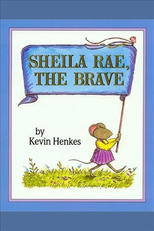 Sheila Rae, the brave [electronic resource] / by Kevin Henkes.
