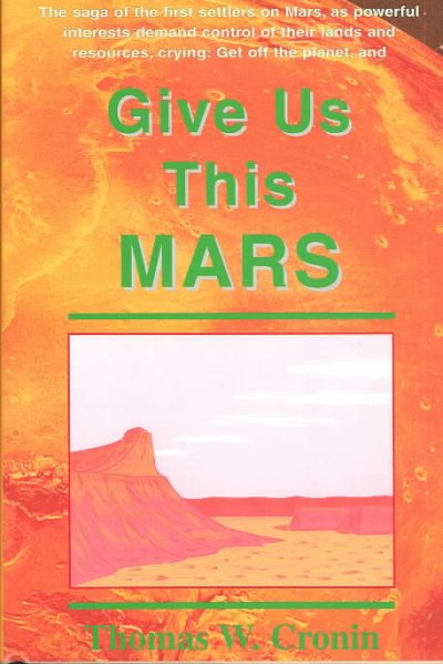 Give us this Mars / by Thomas W. Cronin.