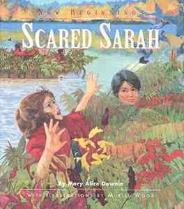 Scared Sarah / by Mary Alice Downie with illustrations by Muriel Wood.