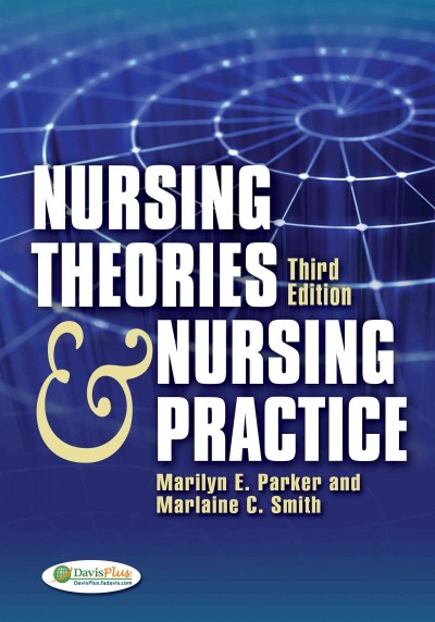 Nursing theories and nursing practice / [edited by] Marilyn E. Parker, Marlaine C. Smith.