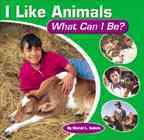 I like animals : what can I be? / by Muriel L. Dubois ; consultant, Barbara M. Parramore.