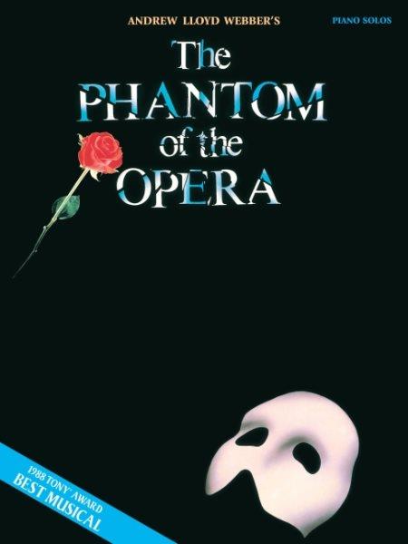 Andrew Lloyd Webber's The phantom of the Opera : piano solos / arranged by Shannon M. Grama ; music by Andrew Lloyd Webber.