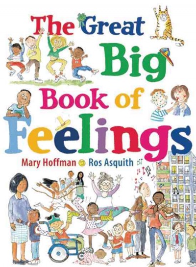 The great big book of feelings / by Mary Hoffman ; illustrated by Ros Asquith.