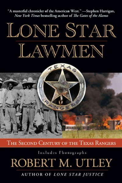 Lone star lawmen : the second century of the Texas Rangers / Robert M. Utley.