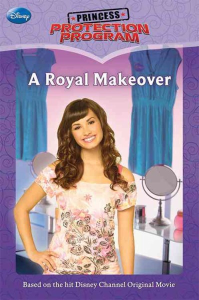 Princess protection program : a royal makeover / adapted by Lara Bergen.