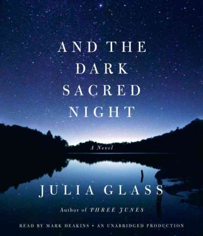 And the dark sacred night  [compact disc] :  a novel /  Julia Glass.