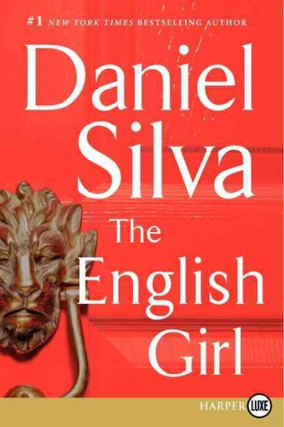The English girl [large] [large print] : Bk. 13 Gabriel Allon / Daniel Silva.