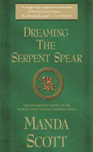 Dreaming the serpent-spear [electronic resource] / Manda Scott.