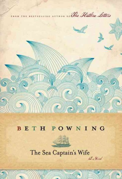 The sea captain's wife [electronic resource] : a novel / Beth Powning.