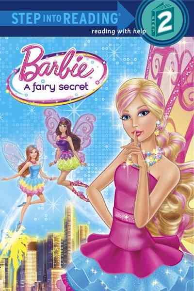 Barbie [electronic resource] : a fairy secret / by Christy Webster ; based on the original screenplay by Elise Allen ; illustrated by Ulkutay Design Group.
