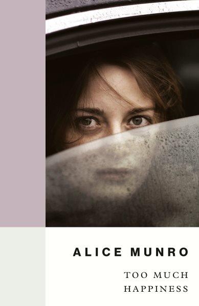 Too much happiness [electronic resource] / Alice Munro.