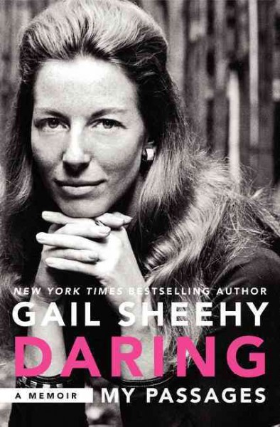Daring : my passages : a memoir / Gail Sheehy.