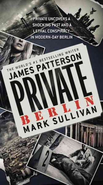 Private Berlin / James Patterson; co-author Mark Sullivan.
