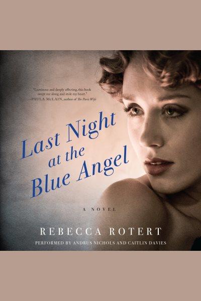 Last night at the blue angel : a novel / by Rebecca Rotert.