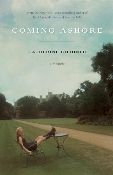 Coming ashore : a memoir / Catherine Gildiner.