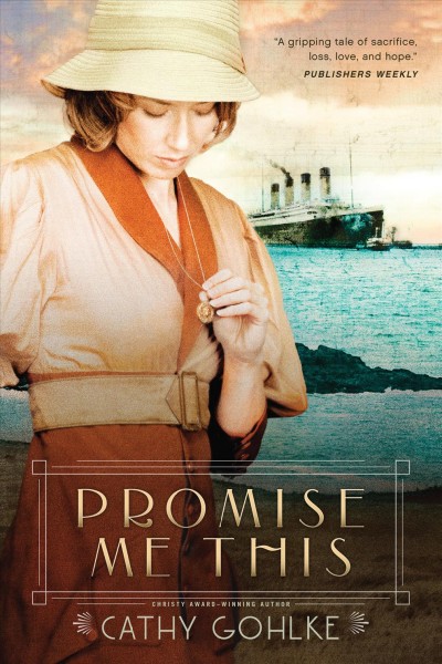 Promise me this [electronic resource] / Cathy Gohlke.