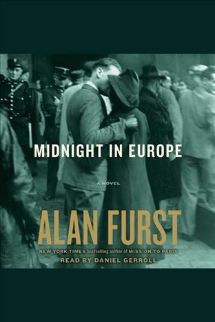 Midnight in Europe : a novel / Alan Furst.
