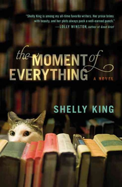 The moment of everything / Shelly King.
