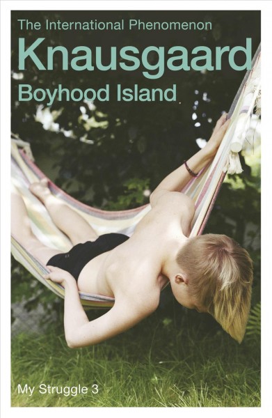 Boyhood island : My struggle, book 3 / Karl Ove Knausgaard ; translated from the Norwegian by Don Bartlett.