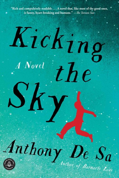 Kicking the sky : A novel / Anthony De Sa.