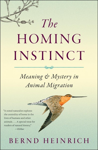 The homing instinct [electronic resource] : meaning & mystery in animal migration / Bernd Heinrich.