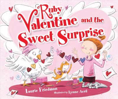 Ruby Valentine and the sweet surprise / Laurie Friedman ; illustrated by Lynne Avril.