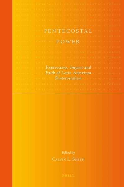 Pentecostal power [electronic resource] : expressions, impact, and faith of Latin American Pentecostalism / edited by Calvin L. Smith.