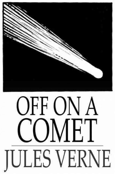Off on a comet [electronic resource] / Jules Verne.