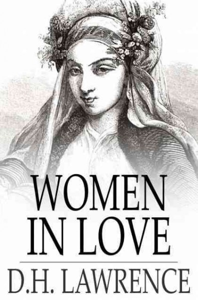 Women in love [electronic resource] / D.H. Lawrence.
