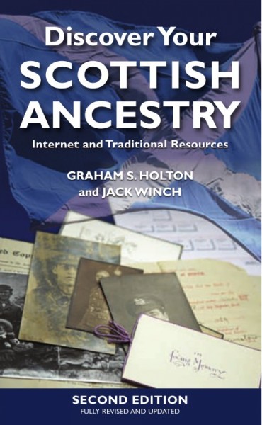 Discover your Scottish ancestry [electronic resource] : Internet and traditional resources / Graham S. Holton and Jack Winch.