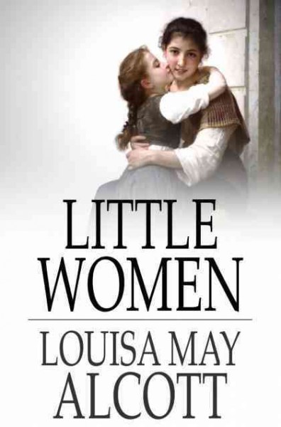 Little women [electronic resource] / Louisa May Alcott.