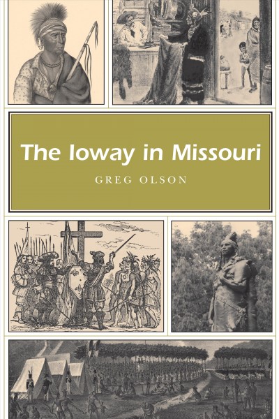 The Ioway in Missouri [electronic resource] / Greg Olson.