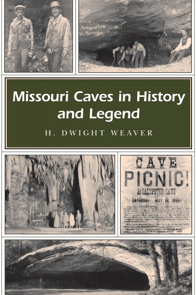 Missouri caves in history and legend [electronic resource] / H. Dwight Weaver.