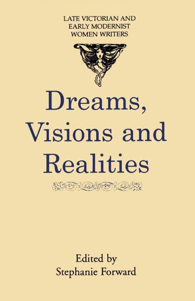 Dreams, visions, and realities [electronic resource] / edited by Stephanie Forward.