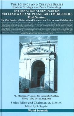 International Seminar on Nuclear War and Planetary Emergencies, 32nd session [electronic resource] : the 32nd session of international seminars and international collaboration : "E. Majorana" Centre for Scientific Culture, Erice, Italy, 19-24 Aug. 2004 / edited by R. Ragaini.
