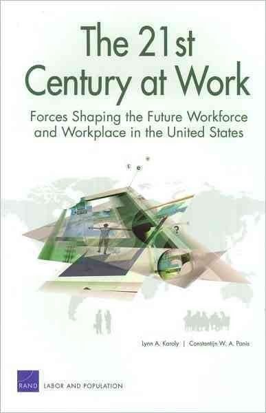The 21st century at work [electronic resource] : forces shaping the future workforce and workplace in the United States / Lynn A. Karoly, Constantijn W.A. Panis.