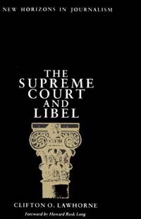 The Supreme Court and libel [electronic resource] / Clifton O. Lawhorne ; foreword by Howard Rusk Long.