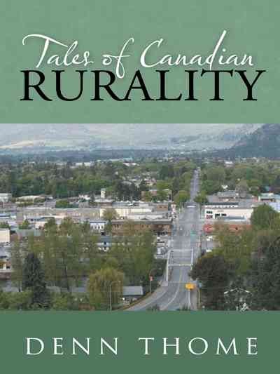 Tales of Canadian rurality / Denn Thome.