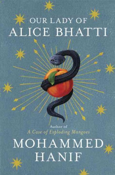 Our Lady of Alice Bhatti [electronic resource] / Mohammed Hanif.